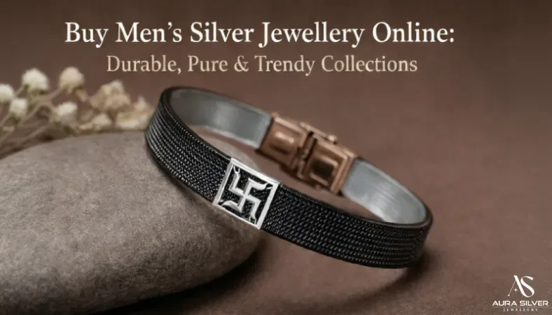 Buy Men’s Silver Jewellery Online: Durable, Pure & Trendy Collections