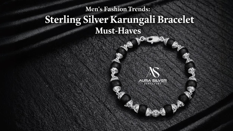 Men’s Fashion Trends: Sterling Silver Karungali Bracelet Must-Haves