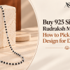 Buy 925 Silver Rudraksh Mala Online: How to Pick the Right Design for Daily Wear